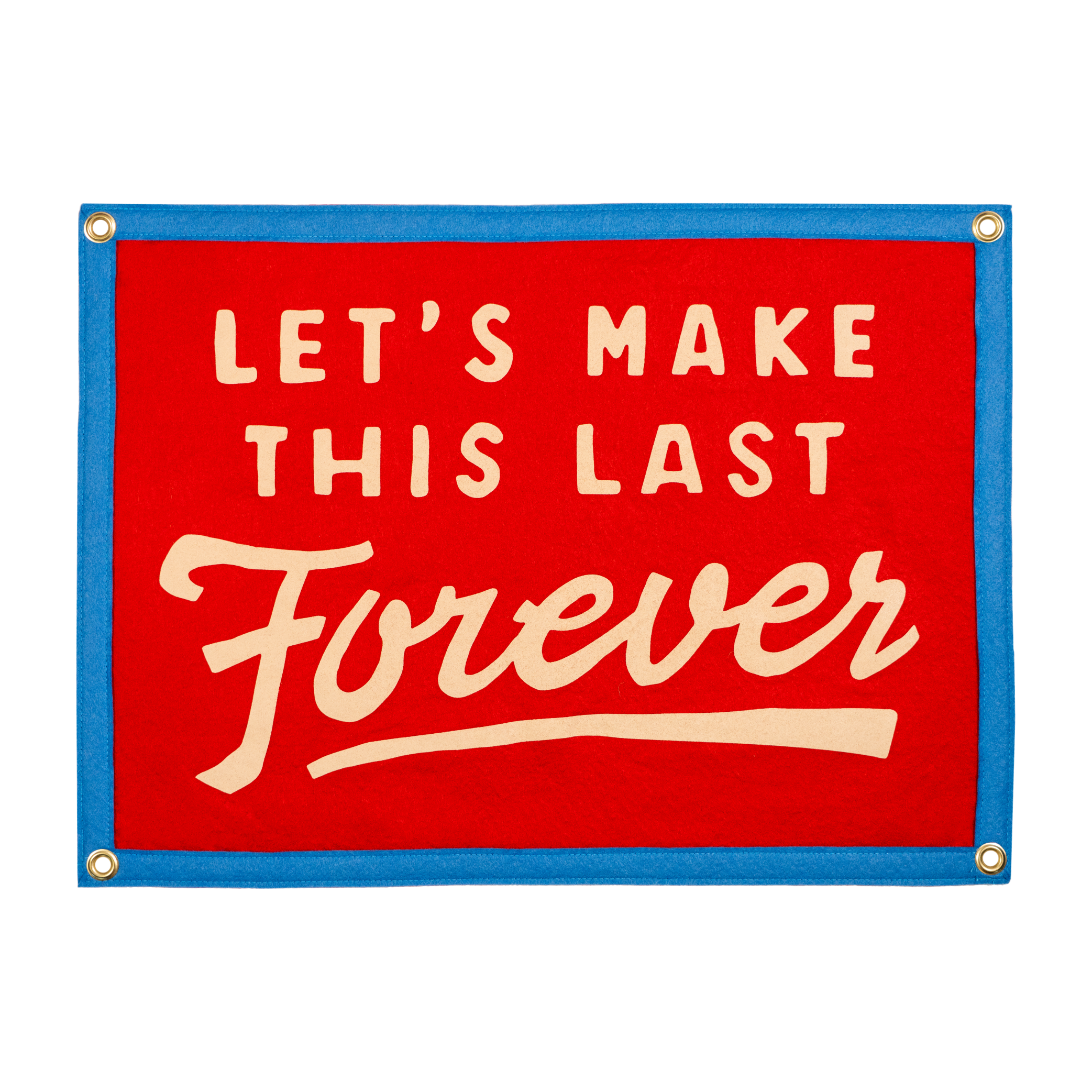 Let's Make This Last Forever Camp Flag