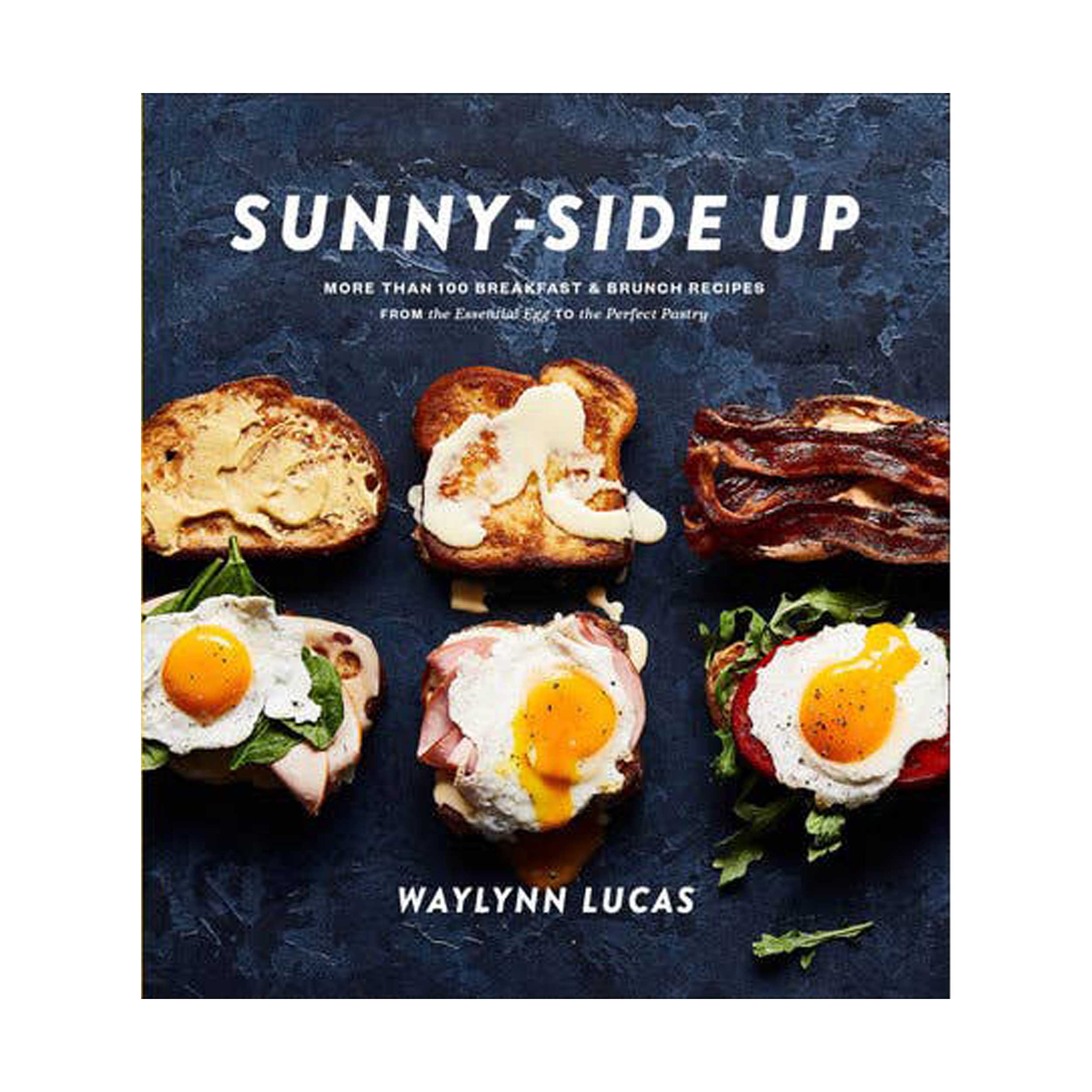 Sunny-Side Up cookbook featuring brunch and breakfast recipes, from simple eggs to champagne brunch spreads. Perfect for home cooks.