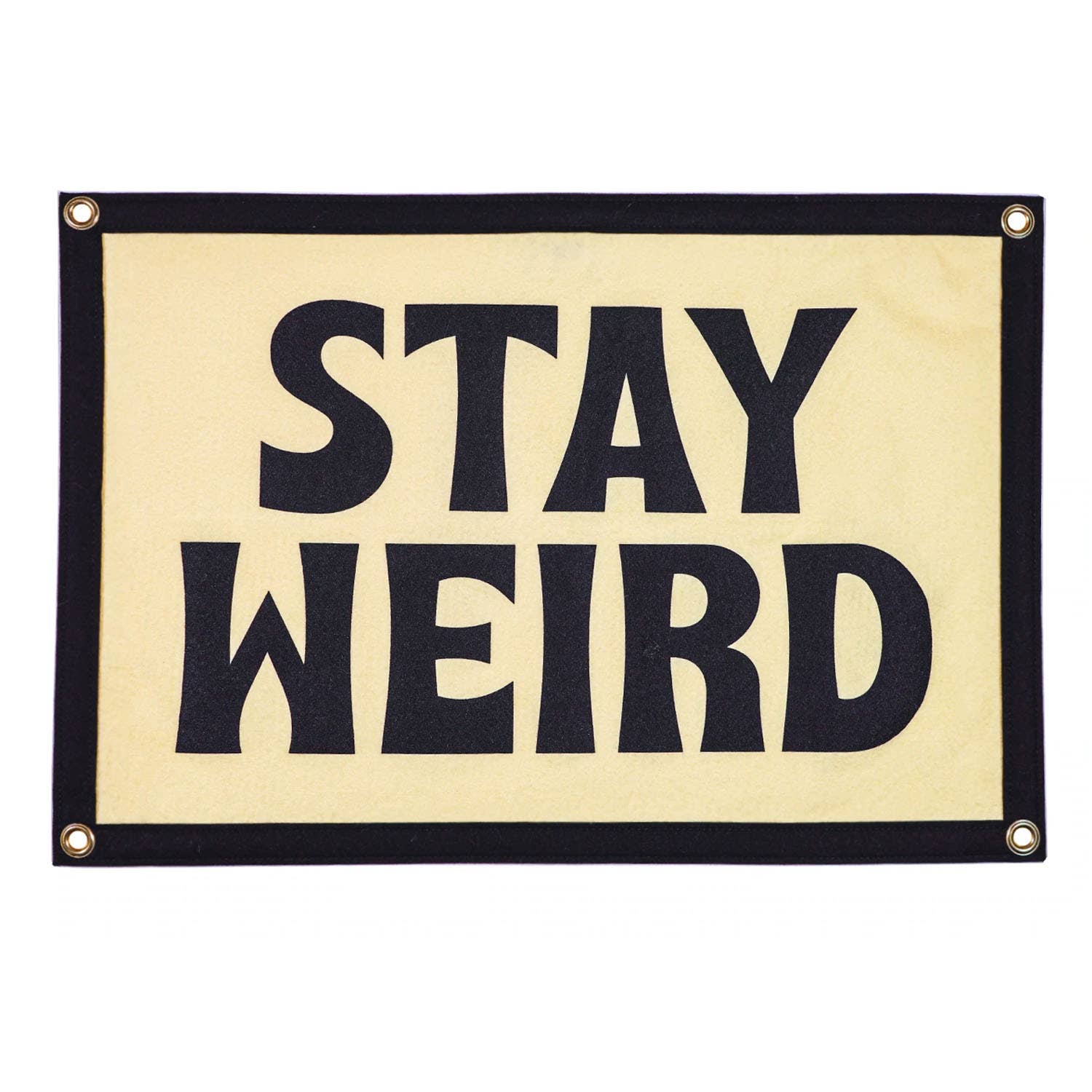Cream banner with black boarder. "Stay Weird" written in black letters written in the middle 